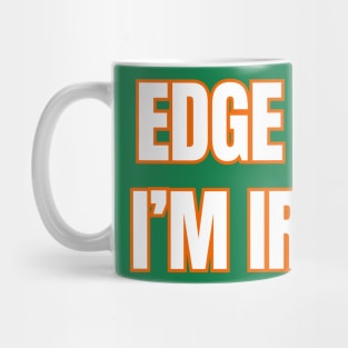 Edge Me I'm Irish Mug